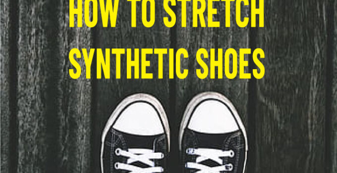 how-to-stretch-synthetic-shoes/