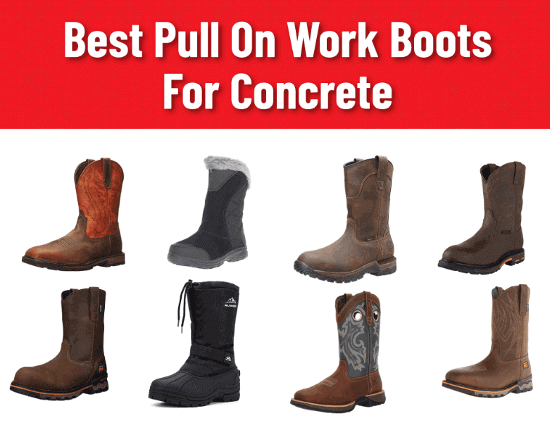 Best Pull On Work Boots For Concrete