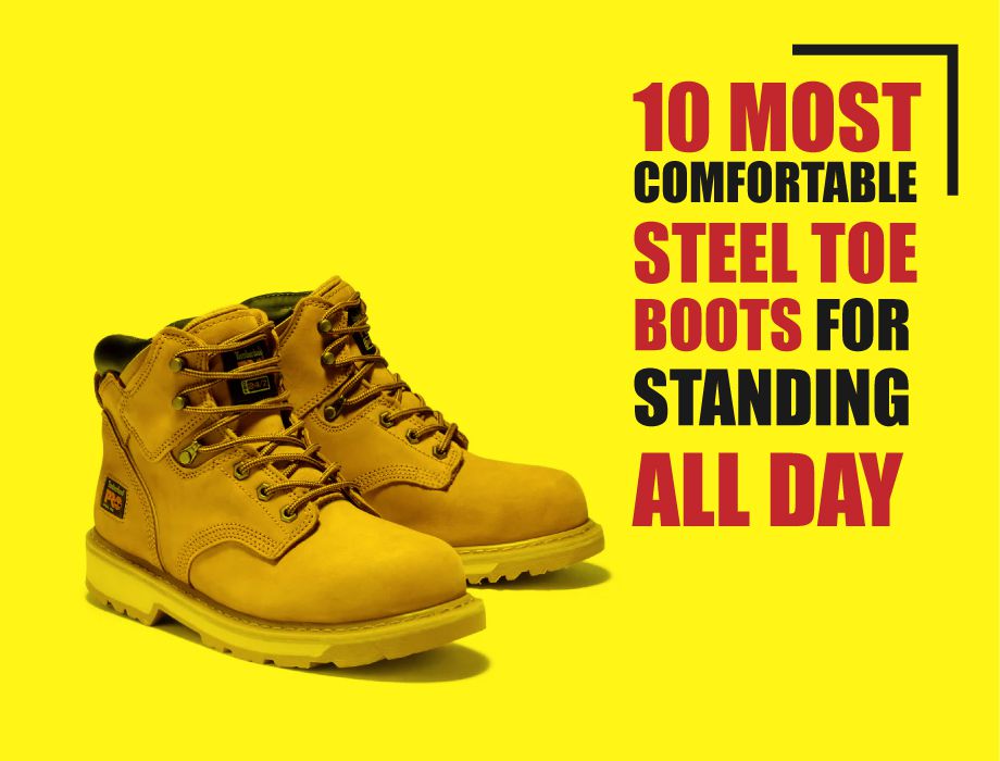 Most Comfortable Steel Toe Boots For Standing All Day