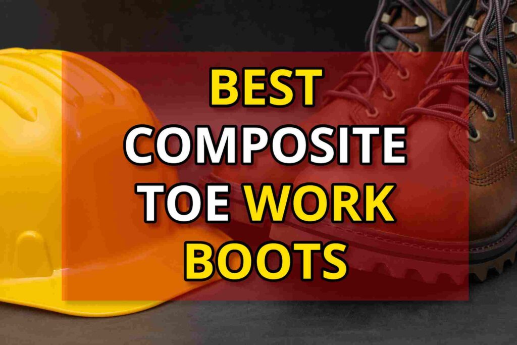 best composite toe work boots