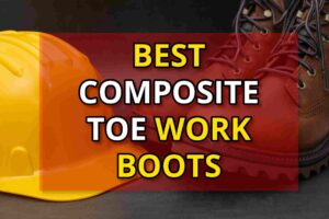 best composite toe work boots