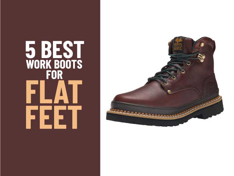 Best Work Boots For Flat Feet Get 5 Top Rated Boots Of 2023