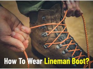 How To Wear Lineman Boots Without Hurting Your Feet