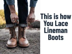This is how you Lace Lineman Boots