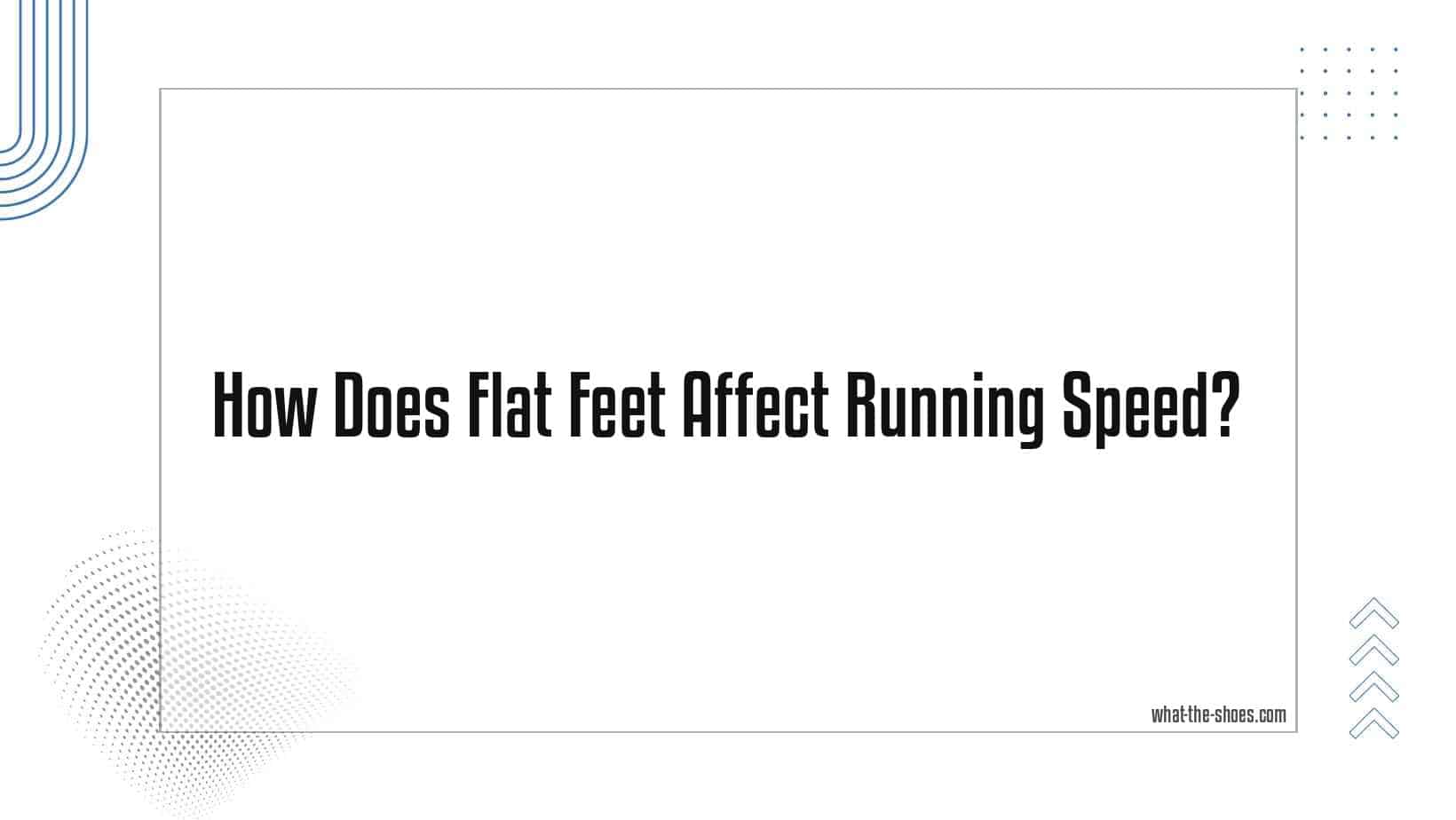 Does Flat Feet Affect Running Speed? Unlock the Secret