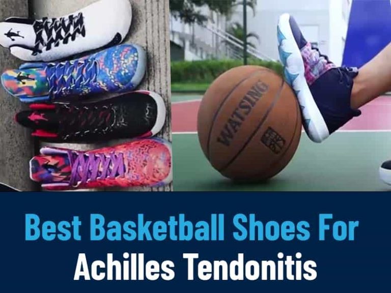 2023's Top 3 Best Basketball Shoes For Achilles Tendonitis