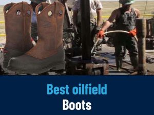 best oilfield boots