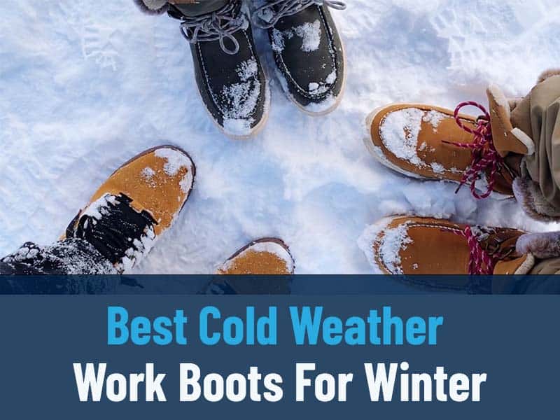 Best Cold Weather Work Boots For Winter