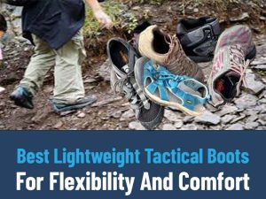 Best Lightweight Tactical Boots For Flexibility And Comfort