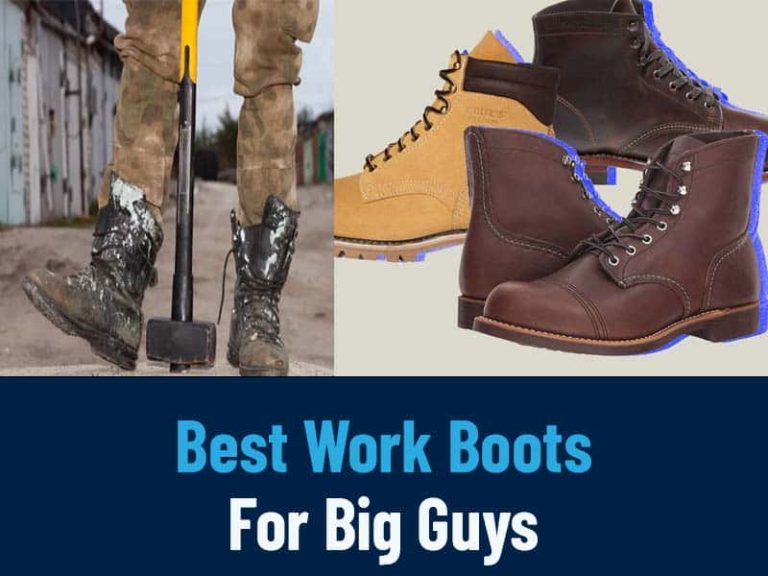 Best Work Boots For Big Guys 2023's Final Guide For Better