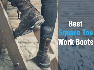 Best Square Toe Work Boots
